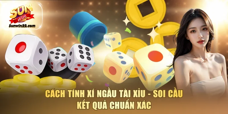 Cách tính xí ngầu tài xỉu
