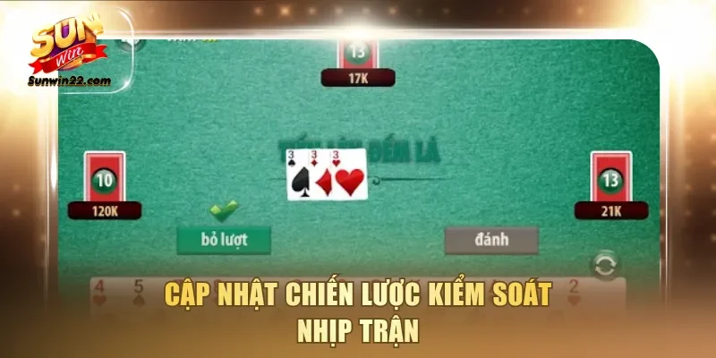 Cập nhật chiến lược kiểm soát nhịp trận
