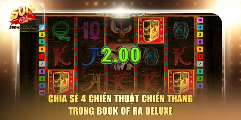 Chia sẻ 4 chiến thuật chiến thắng trong Book of Ra Deluxe
