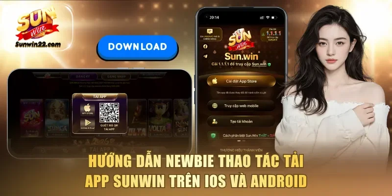 Hướng dẫn newbie thao tác tải app Sunwin trên iOS và Android