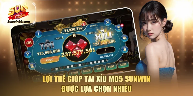 Lợi thế giúp tài xỉu MD5 Sunwin được lựa chọn nhiều