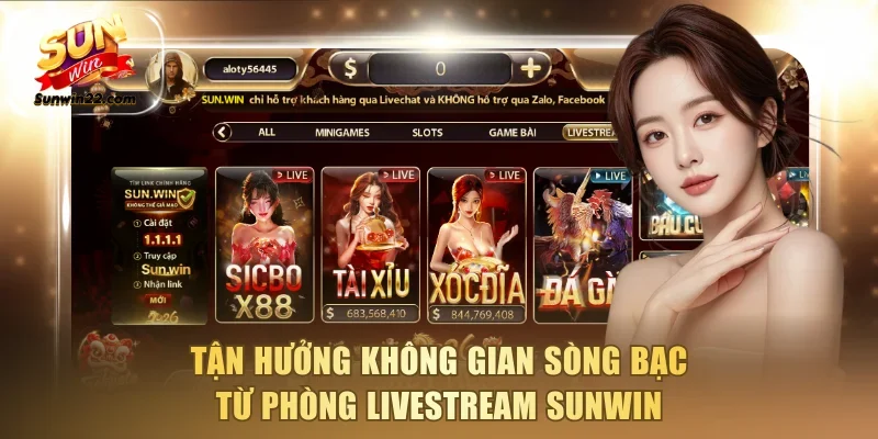 Tận hưởng không gian sòng bạc từ phòng Livestream Sunwin