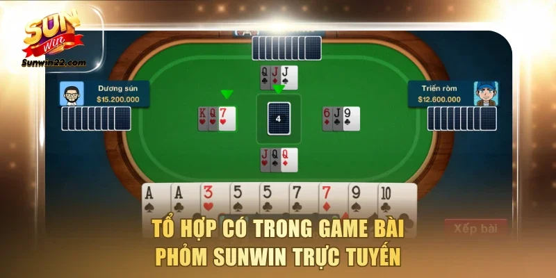Tổ hợp có trong game bài Phỏm Sunwin trực tuyến